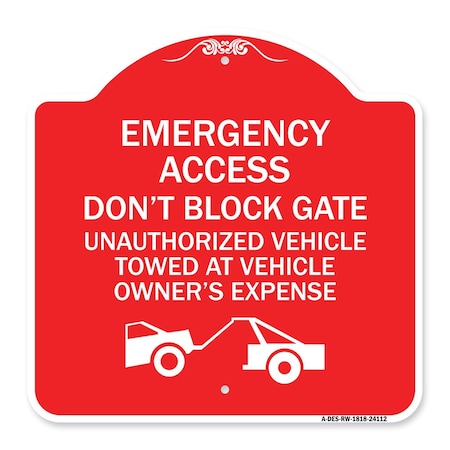 Signmission Emergency Access Don't Block Gate Unauthorized Vehicles Towed at Vehicle Owners Expe, RW-1818-24112 A-DES-RW-1818-24112